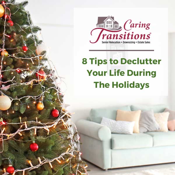 8 Tips To Declutter Your Life During The Holidays | Caring Transitions ...